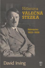 Hitlerova válečná stezka - Německo 1933-1939