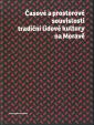 Časové a prostorové souvislosti tradiční lidové kultury na Moravě