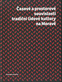 Časové a prostorové souvislosti tradiční lidové kultury na Moravě