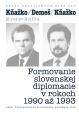 KŇAŽKO-DEMEŠ-KŇAŽKO Formovanie slovenskej diplomacie v rokoch 1990 až 1993