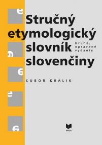 Stručný etymologický slovník slovenčiny (Druhé, opravené vydanie)