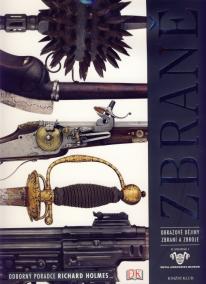 Zbraně - Obrazové dějiny zbraní a zbroje