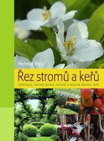 Řez stromů a keřů - Jehličnany, listnaté stromy, ovocné a okrasné dřeviny, růže