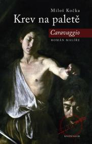 Krev na paletě - Caravaggio, román malíře