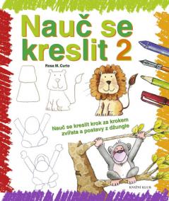 Nauč se kreslit 2 - Nauč se kreslit krok za krokem zvířata a postavy z džungle