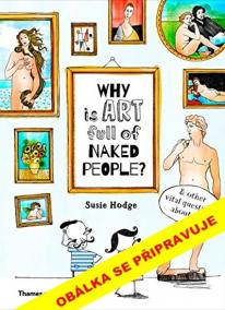 Proč je v umění tolik nahých lidí a další zásadní otázky o umění