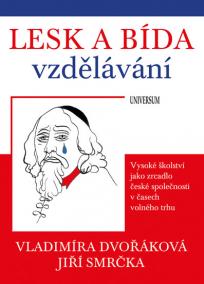 Lesk a bída vzdělávání: vysoké školství jako zrcadlo české společnosti v časech volného trhu