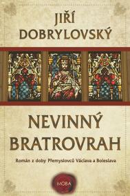 Nevinný bratrovrah - Román z doby Přemyslovců Václava a Boleslava