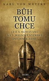 Bůh tomu chce - Češi a Moravané na 3. křížové výpravě do Svaté země