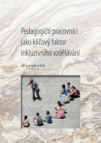 Pedagogičtí pracovníci jako klíčový faktor inkluzivního vzdělávání