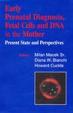 Early Prenatal Diagnosis, Fetal Cells and DNA in the Mother - Present State and Perspectives