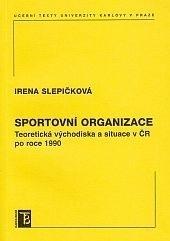 Sportovní organizace. Teoretická východiska a situace v ČR po roce 1990