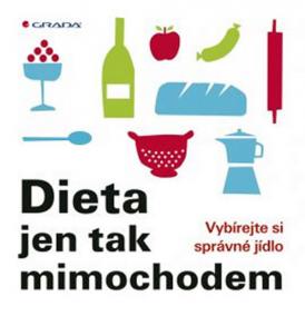 Dieta jen tak mimochodem - Vybírejte si správné jídlo