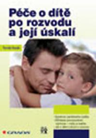 Péče o dítě po rozvodu a její úskalí