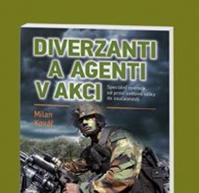 Diverzanti a agenti v akci - Speciální operace od první světové války do současnosti