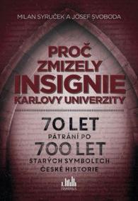 Proč zmizely insignie Karlovy Univerzity - 70 let pátrání po 700 let starých symbolech české historie