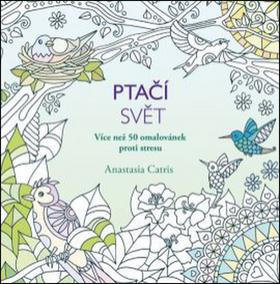 Ptačí svět - Více než 50 omalovánek proti stresu