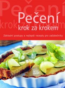 Pečení krok za krokem - Základní postupy a nejlepší recepty pro začátečníky