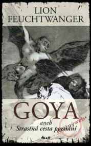 Goya aneb Strastná cesta poznání