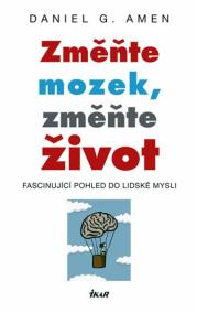 Změňte mozek, změňte život - Fascinující pohled do lidské mysli