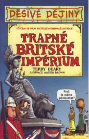 Děsivé dějiny - Trapné britské impérium - 2. vyd.