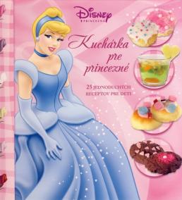 Kuchárka pre princezné - 25 jednoduchých receptov pre deti