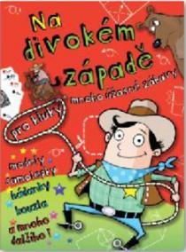 Na Divokém západě - Mnoho úžasné zábavy pro kluky