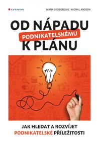 Od nápadu k podnikatelskému plánu - Jak hledat a rozvíjet podnikatelské příležitosti