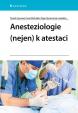 Anesteziologie (nejen) k atestaci