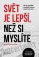 Svět je lepší, než si myslíte - Jak se vypořádat s mediální záplavou negativních zpráv