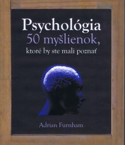 Psychológia - 50 myšlienok, ktoré by ste mali poznať