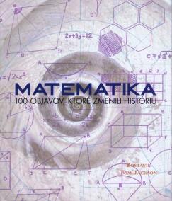 Matematika - 100 objavov, ktoré zmenili históriu