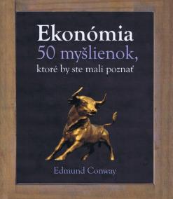 Ekonómia -  50 myšlienok, ktoré by ste mali poznať