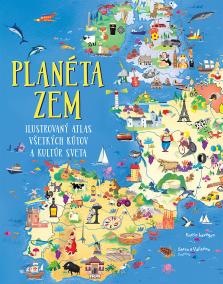 Planéta Zem.
Ilustrovaný atlas všetkých kútov a kultúr sveta