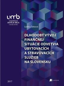 Dlhodobý vývoj finančnej situácie odvetvia ubytovacích a stravovacích služieb na Slovensku