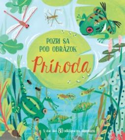 Pozri sa pod obrázok-Príroda