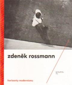 Horizonty modernismu – Zdeněk Rossmann (1905 – 1984)