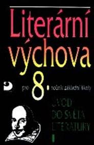 Literární výchova pro 8. ročník ZŠ - Úvod do světa literatury I.