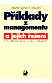 Příklady z managementu a jejich řešení pro SŠ a pro veřejnost