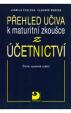 Přehled učiva k maturitní zkoušce z účetnictví - 4. vydání