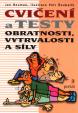 Cvičení a testy obratnosti,vytrvalosti a síly