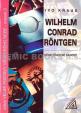 Wilhelm Conrad Röntgen - Dědic šťastné náhody