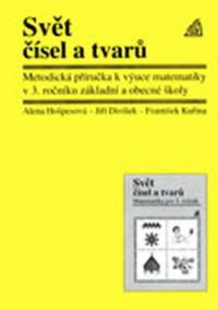 Svět čísel a tvarů - Metodická příručka k výuce matematiky v 3. roč. základní a obecné školy