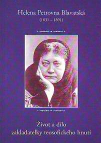 Helena Petrovna Blavatská - Život a dílo zakladatelky teosofického hnutí