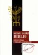 Komu patří bible? - Dějiny písma v proměnách staletí
