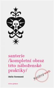 Santería /kompletní obraz této náboženské praktiky/
