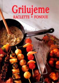 Grilujeme Raclette, Fondue