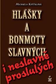 Hlášky a bonmoty slavných i neslavně proslulých