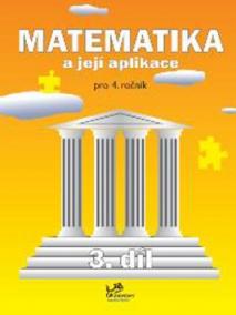 Matematika a její aplikace pro 4. ročník 3. díl