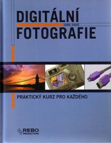 Digitální fotografie-praktický kurz pro každého